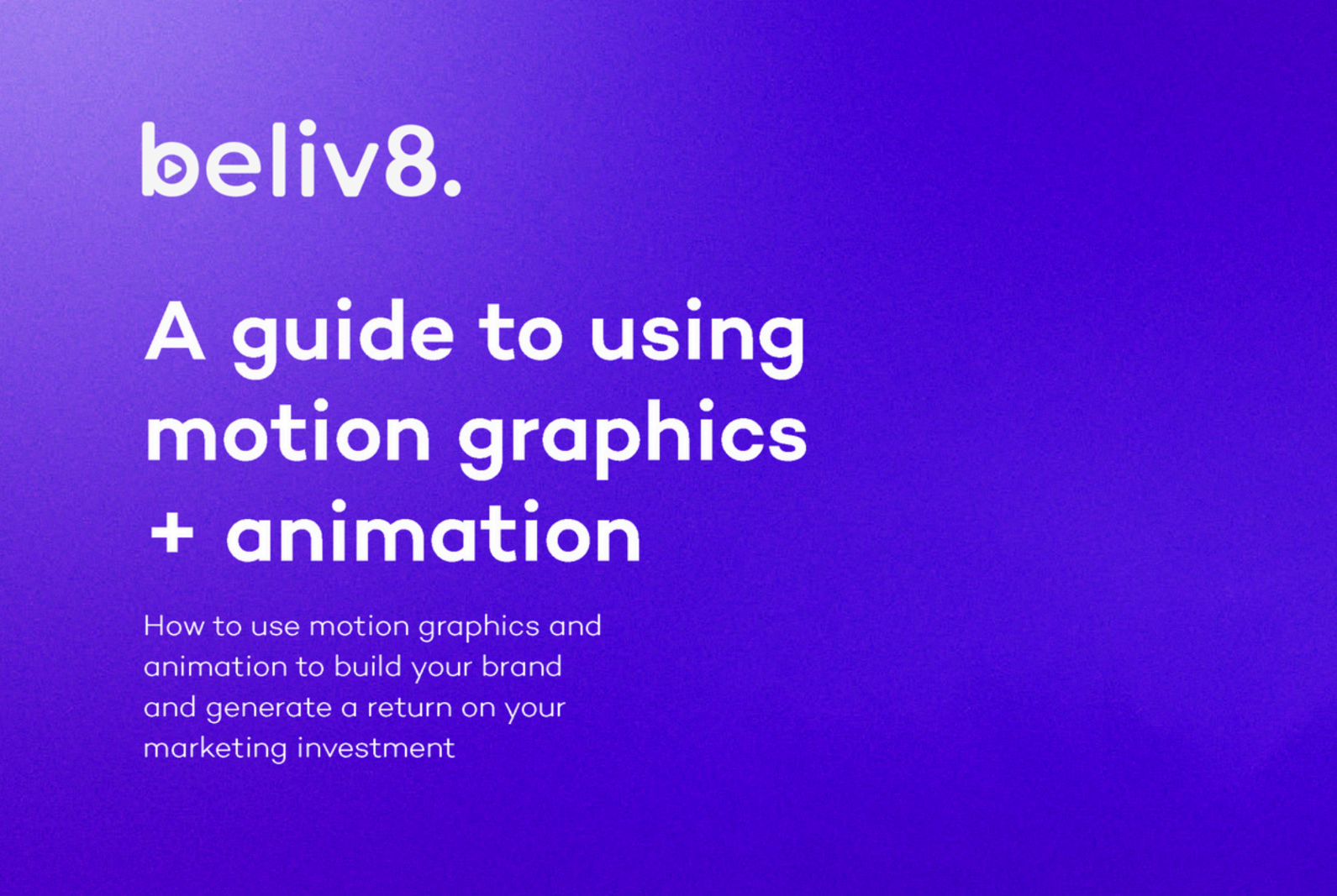 A guide to using motion graphics and animation